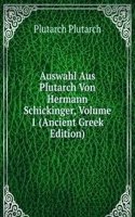 Auswahl Aus Plutarch Von Hermann Schickinger, Volume 1 (Ancient Greek Edition)