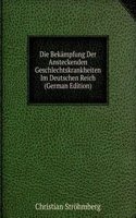 Die Bekampfung Der Ansteckenden Geschlechtskrankheiten Im Deutschen Reich (German Edition)