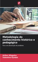 Metodologia do conhecimento histórico e pedagógico