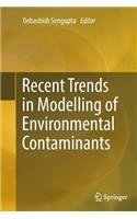 Recent Trends in Modelling of Environmental Contaminants