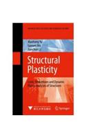 Structural Plasticity: Limit, Shakedown and Dynamic Plastic Analyses of Structures