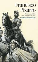Francisco Pizarro: Una nueva vision de la conquista del Peru