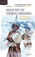 Hijos de un tiempo perdido: La busqueda de nuestros origenes. Ilustraciones de Dionisio Alvarez