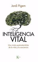Inteligencia vital: Una vision postmaterialista de la vida y la conciencia