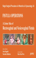 Single Surgical Procedures in Obstetrics and Gynaecology - 34 - Fistula Operations: A Colour Atlas of Rectovaginal and Vesicovaginal Fistula