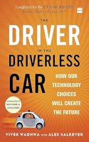 The Driver in the Driverless Car: How Our Technology Choices Will Create the Future