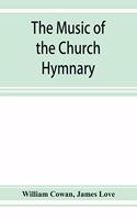 The music of the church hymnary and the Psalter in metre, its sources and composers