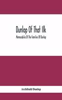 Dunlop Of That Ilk; Memorabilia Of The Families Of Dunlop