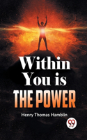 Within You Is The Power