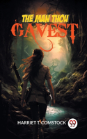 Man Thou Gavest
