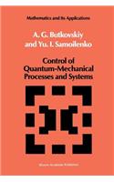 Control of Quantum-Mechanical Processes and Systems