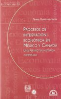 Procesos de integracion economica en Mexico y Canada/ Economical Integration Process in Mexico and Canada
