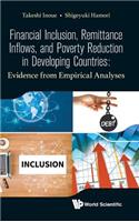 Financial Inclusion, Remittance Inflows, and Poverty Reduction in Developing Countries: Evidence from Empirical Analyses