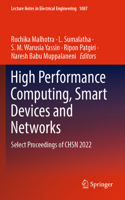 High Performance Computing, Smart Devices and Networks: Select Proceedings of CHSN 2022(1087 Lecture Notes in Electrical Engineering)