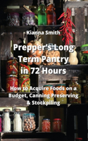 Prepper's Long Term Pantry in 72 Hours