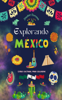 Explorando México - Libro cultural para colorear - Diseños creativos de símbolos mexicanos: La increíble cultura mexicana reunida en un asombroso libro para colorear