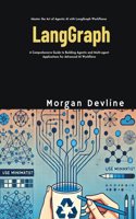 LangGraph: A Comprehensive Guide to Building Agentic and Multi-agent Applications for Advanced AI Workflows