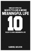 10 Simple But Effective Ways to Live a More Meaningful Life