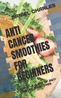 Anti Cancer Smoothies for Beginners