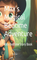 Max's Magical Bedtime Adventure: Kids Bedtime Story Book