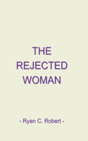 The Rejected Woman