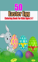 50 Easter Egg Coloring Book for kids age 3-7: A Fun Coloring Book for kids