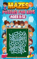 Mazes Puzzles For Kids Age 8-12: 150 Fun And Challenging Mazes, Maze Puzzle Book For Kids Age 8-12 Years, Developing Problem Solving Skills, Only For Smart Kids (No Maze Solutions)