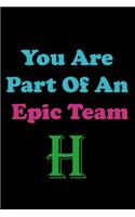You Are Part Of An Epic Team H