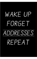 Wake up Forget Addresses Repeat