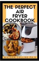 The Perfect Air Fryer Cookbook