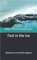 Fast in the Ice: Adventures in the Polar Regions