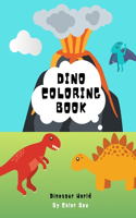 Dino Coloring Book: Cute And Fun Dinosaur World Fantastic Childrens Activity Books Coloring For Boys, Girls, Toddlers, Preschoolers, Kids 3-8, 6-8(Dinosaur Activity Book)
