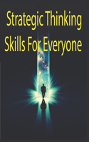 Strategic Thinking Skills For Everyone