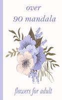 over 90 mandala flowers for adult