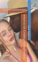 Interracial Erotikgeschichten 5: Kurze, intensive Geschichten mit Bildern!