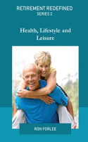 Retirement Redefined Series 2: Health, Lifestyle, and Leisure