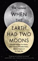 When the Earth Had Two Moons