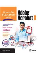 How to Do Everything with Adobe Acrobat 8