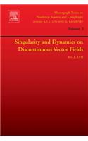 Singularity and Dynamics on Discontinuous Vector Fields: (3 Monograph Series on Nonlinear Science and Complexity)