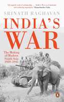 India's War: The Making of Modern South Asia 1939-1945
