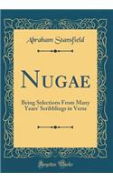 Nugae: Being Selections from Many Years' Scribblings in Verse (Classic Reprint)
