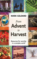 From Advent to Harvest: Resources For Worship In A Complex World