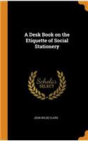 A Desk Book on the Etiquette of Social Stationery