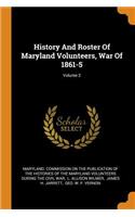 History and Roster of Maryland Volunteers, War of 1861-5; Volume 2