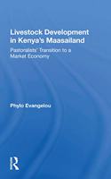 Livestock Development In Kenya's Maasailand: Pastoralists' Transition To A Market Economy