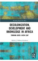 Decolonization, Development and Knowledge in Africa: Turning Over a New Leaf