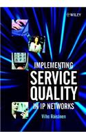 Implementing Service Quality in IP Networks