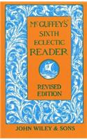 McGuffey's Sixth Eclectic Reader: (McGuffey's Readers)
