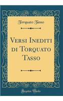 Versi Inediti di Torquato Tasso (Classic Reprint)