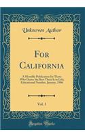 For California, Vol. 3: A Monthly Publication for Those Who Desire the Best There Is in Life; Educational Number, January, 1906 (Classic Reprint): A Monthly Publication for Those Who Desire the Best There Is in Life; Educational Number, January, 1906 (Classic Reprint)